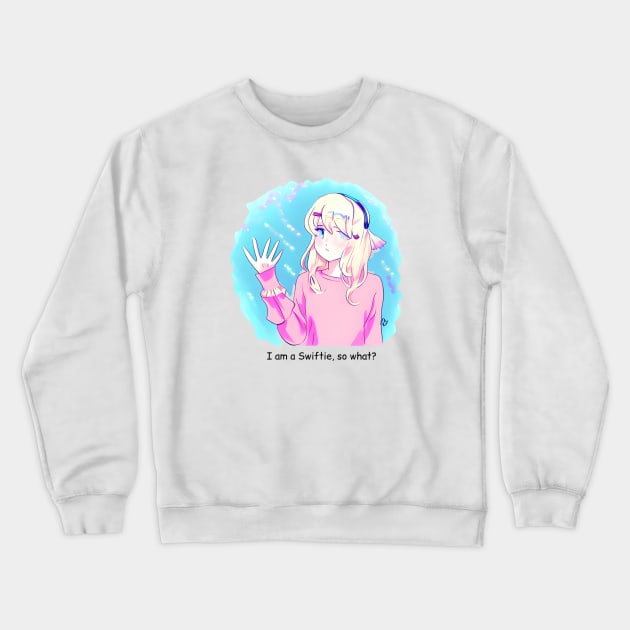 I am a Swiftie, so what? Crewneck Sweatshirt by Dream the Biggest